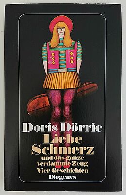 Buchcover Doris Dörrie Liebe, Schmerz und das ganze verdammte Zeug