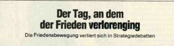 Scan einer Schlagzeile: "Der Tag, an dem der Frieden verlorenging. Die Friedensbewegung verliert sich in Strategiedebatten"